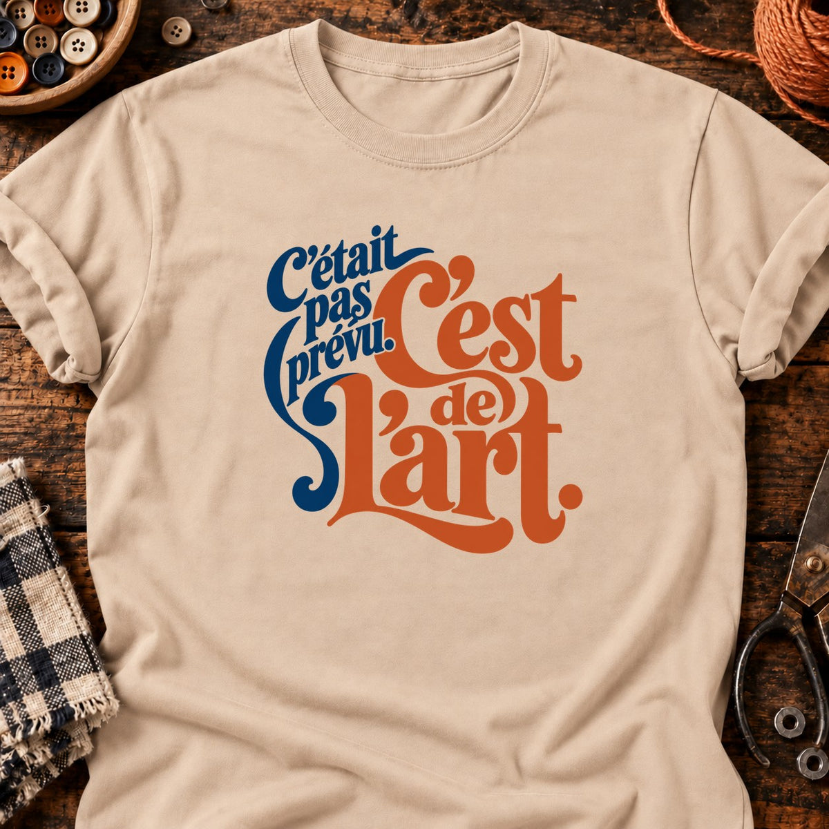 C'était pas prévu. C'est de l'art — T-shirt naturel